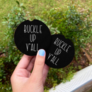Buckle Up Y All Car Coasters Auto Cup Holder