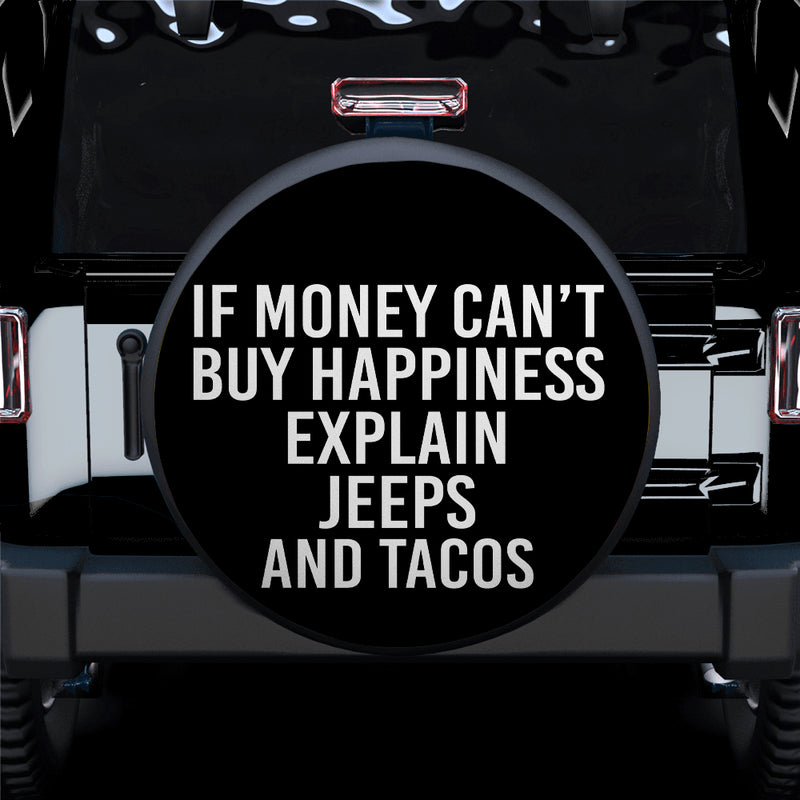 If Money Can't Buy Happiness Explain Jeeps Tacos Car Spare Tire Cover