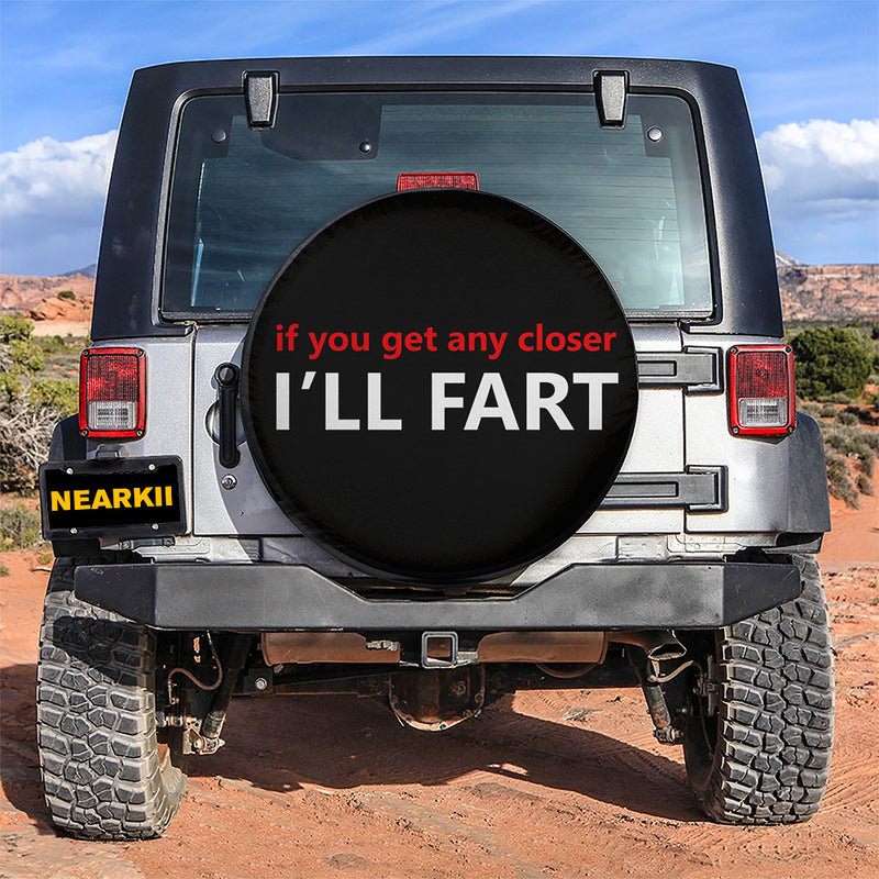 Funny Quote If You Get Any Closer Jeep Car Spare Tire Cover