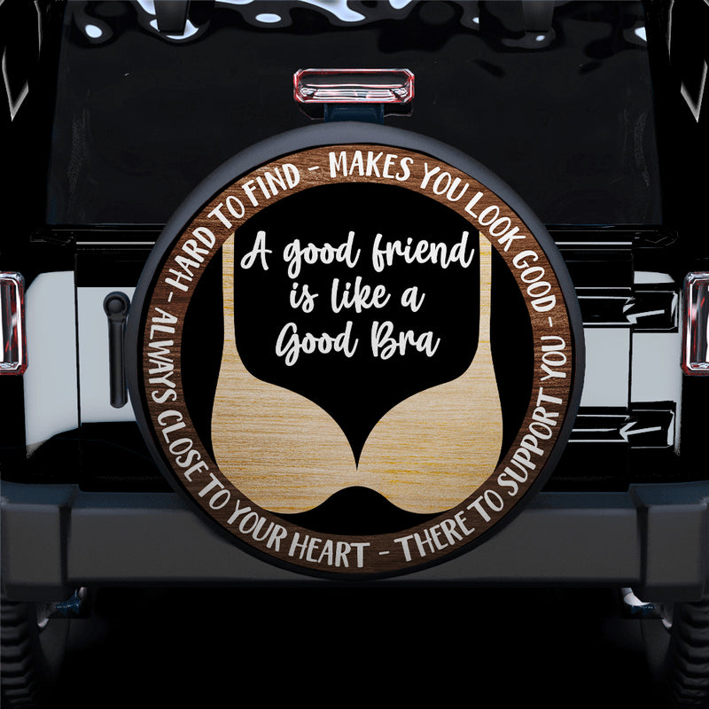 A Good Friend Is Like A Good Bra Car Spare Tire Cover