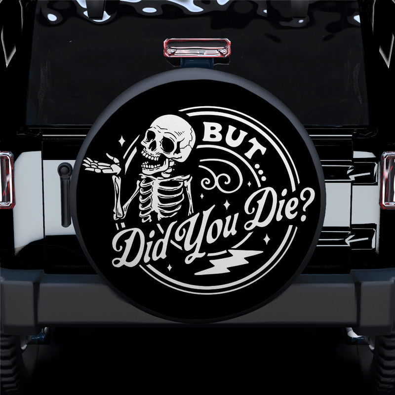 Funny But Did You Die Skull Jeep Car Spare Tire Covers Gift For Campers