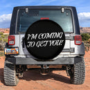 I Am Coming To Get You Jeep Car Spare Tire Cover
