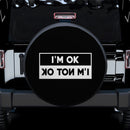 I Am Ok I Am Not Ok Funny Car Spare Tire Cover