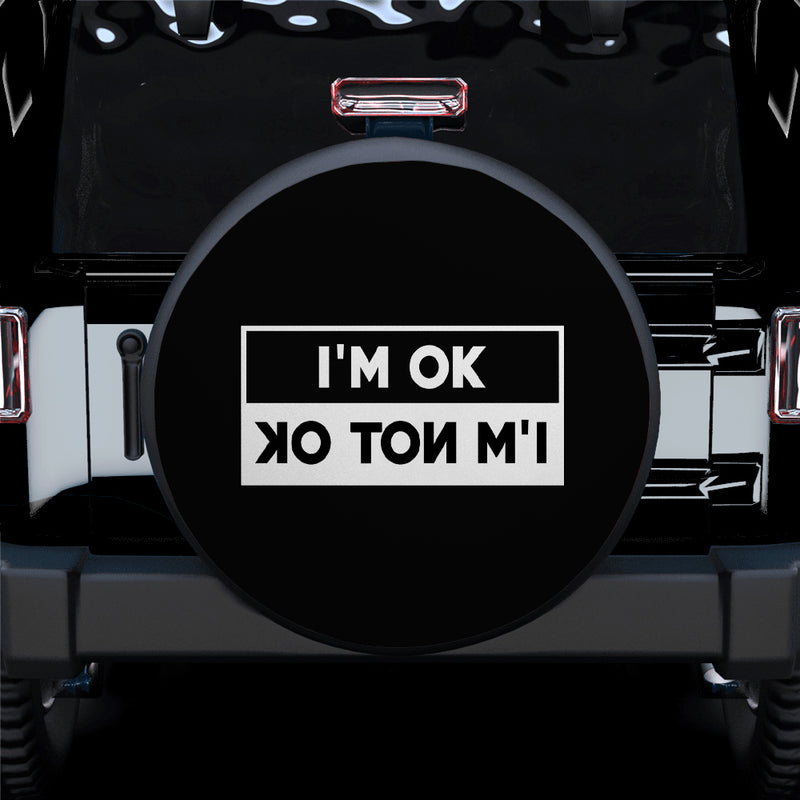 I Am Ok I Am Not Ok Funny Car Spare Tire Covers Gift For Campers