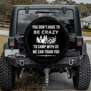 You Don't Have To Be Crazy Car Spare Tire Cover Gift For Campers Nearkii