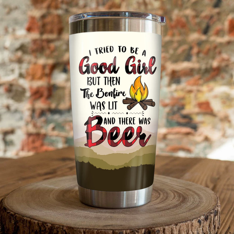 I Tried To Be A Good Girl But Then The Bonfire Was Lit And There Was Beer Camping Camfire Tumbler 2023 Nearkii