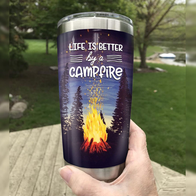 Life Is Better By A Campfire Camfire Tumbler 2023 Nearkii