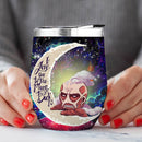 Attack On Titan Love You To Moon And Back Premium Wine Tumbler Nearkii