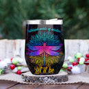 Dragonfly Mandala Let It Be Wine Tumbler Nearkii