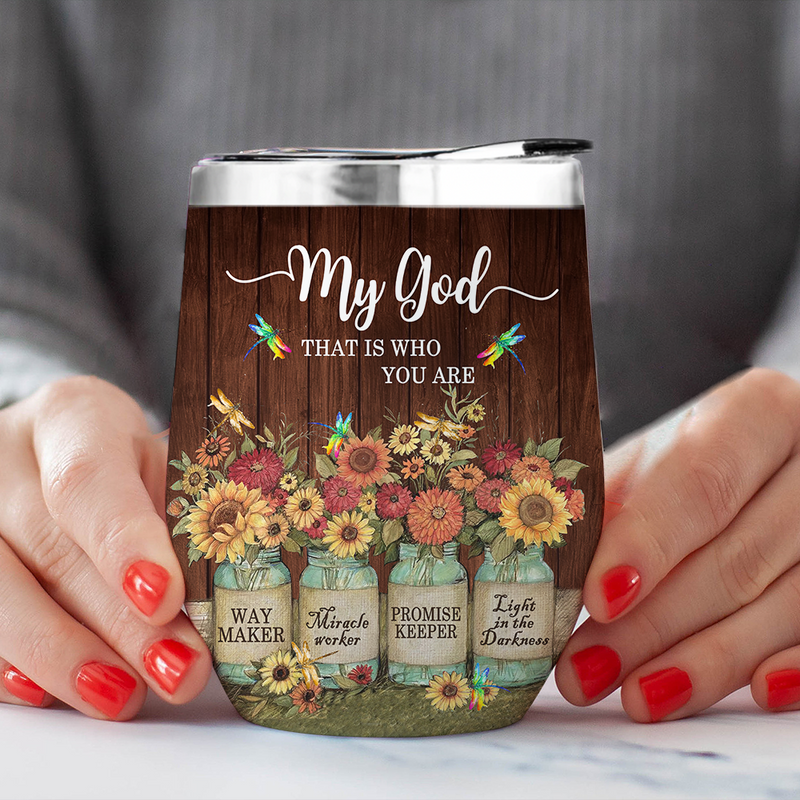 My God That Is Who You Are Wine Tumbler Nearkii