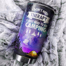 I Don'T Need Therapy I Just Need To Go Camping Camfire Tumbler 2023 Nearkii