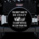 You Don't Have To Be Crazy Car Spare Tire Cover Gift For Campers Nearkii