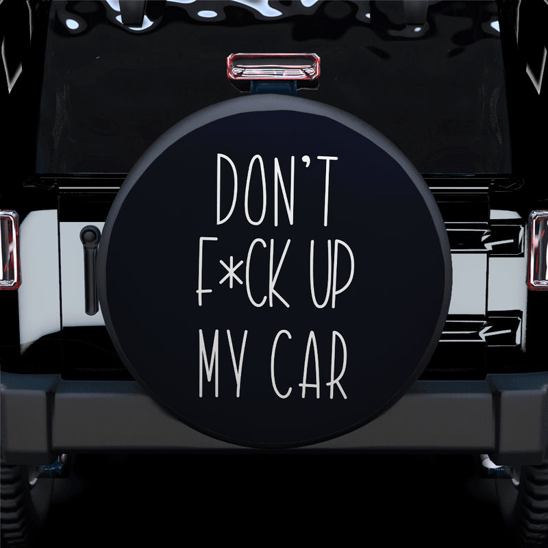 Dont F Up My Car Funny Jeep Spare Tire Covers Gift For Campers