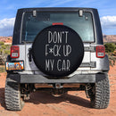 Dont F Up My Car Funny Jeep Spare Tire Cover