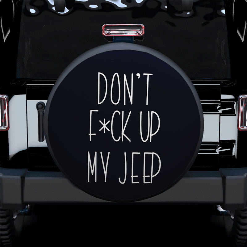 Dont F Up My Jeep Funny Car Spare Tire Covers Gift For Campers