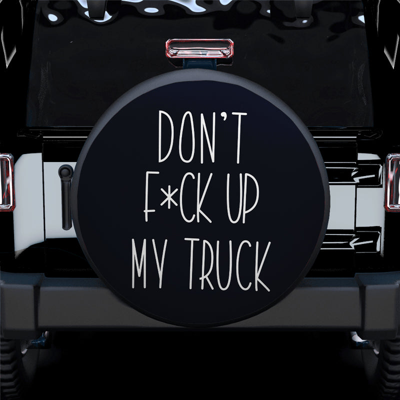 Dont F Up My Truck Funny Jeep Car Spare Tire Covers Gift For Campers