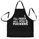 I Will Feed All You Fuckers Custom Apron Gift for Cooking Guys Nearkii