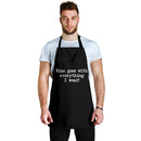 Wine Goes With Everything I Wear Custom Apron Best Gift For Anyone Who Loves Cooking