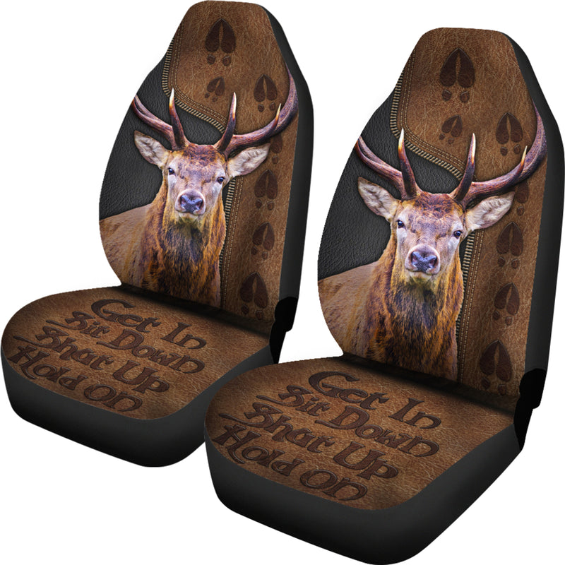Get In Sit Down Shut Up Hold On Deer Premium Custom Car Seat Covers Decor Protectors Nearkii