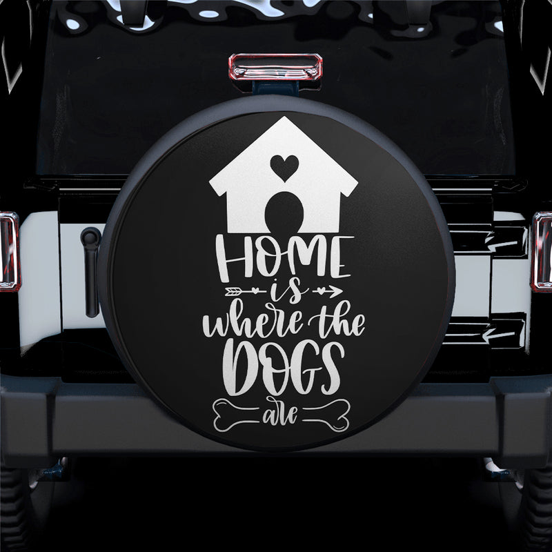 Home Is Where The Dogs Are Car Spare Tire Covers Gift For Campers Nearkii