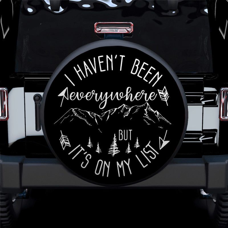 I Havent Been Everywhere It's On Our List Car Spare Tire Covers Gift For Campers Nearkii