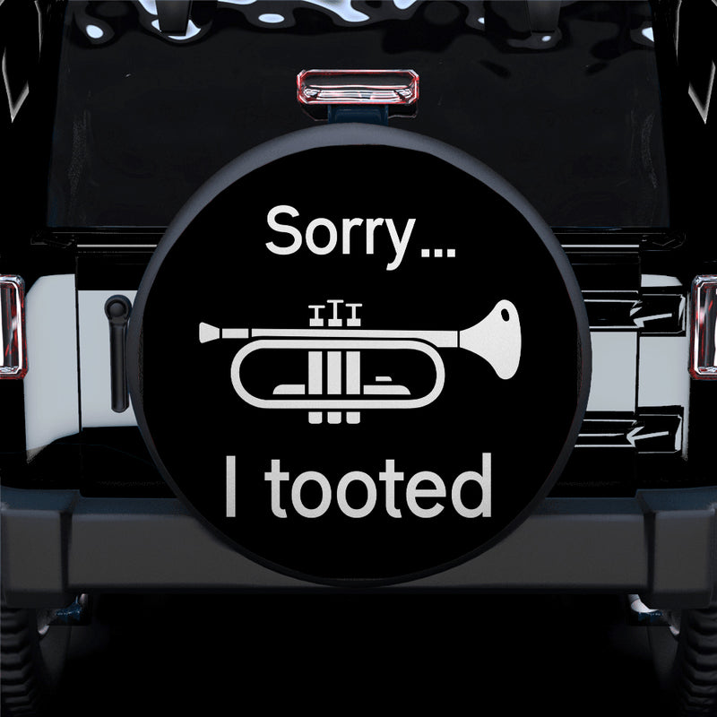 Sorry I Tooted Car Spare Tire Cover